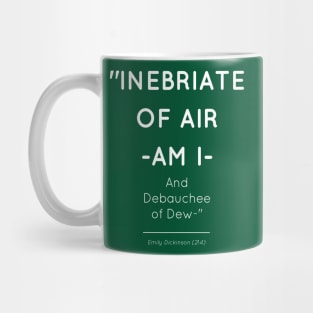 Emily Dickinson (214) Inebriate of Air -am I-  / And Debauchee of Dew Poetry Mug